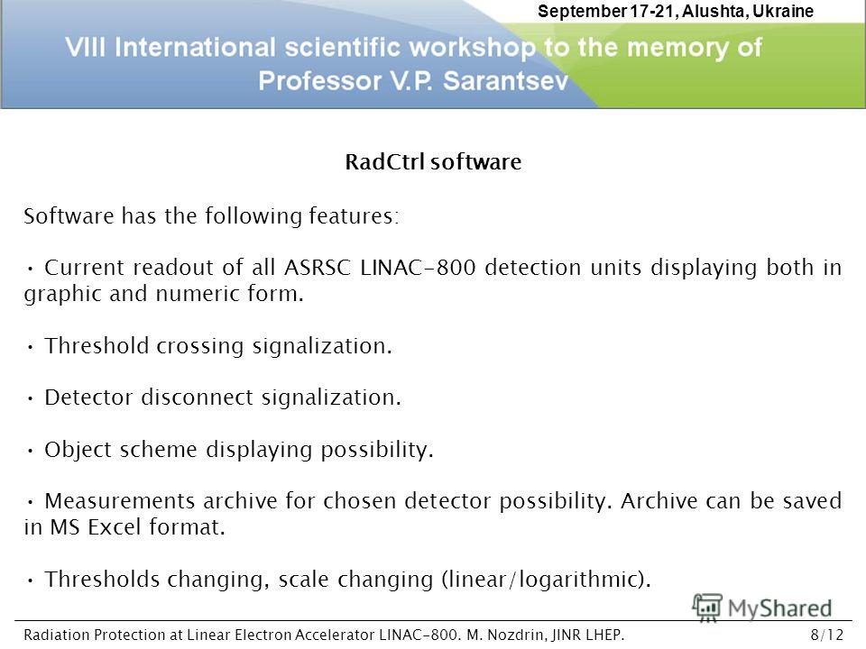 RadCtrl software Software has the following features: Current readout of all ASRSC LINAC-800 detection units displaying both in graphic and numeric form. Threshold crossing signalization. Detector disconnect signalization. Object scheme displaying po