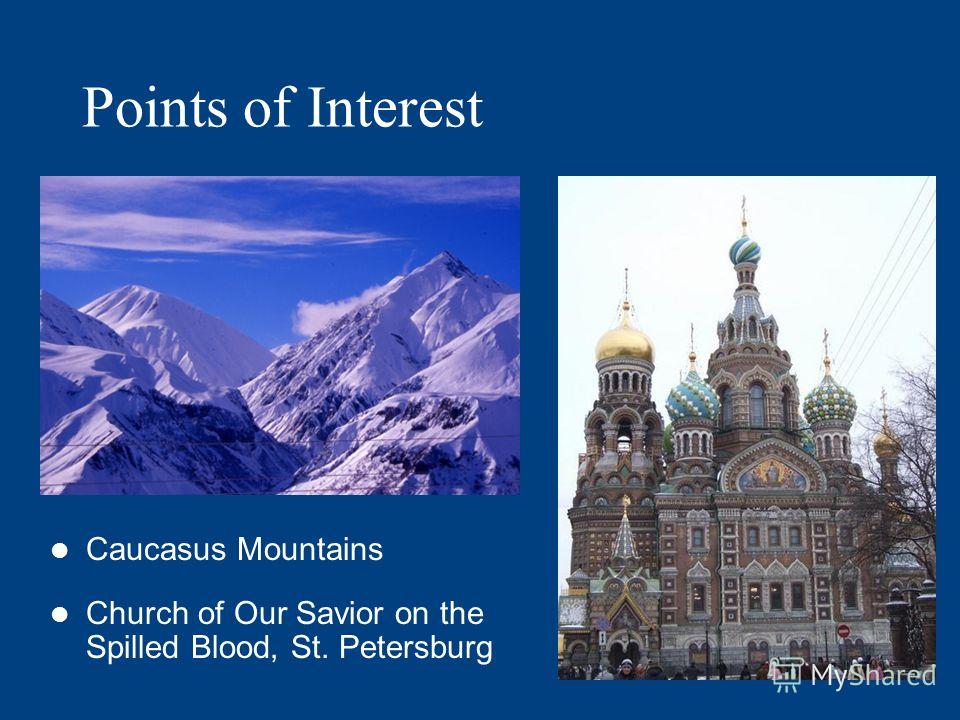Points of Interest Caucasus Mountains Church of Our Savior on the Spilled Blood, St. Petersburg