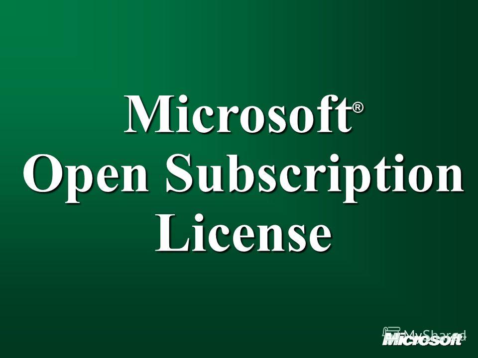 Microsoft ® Open Subscription License