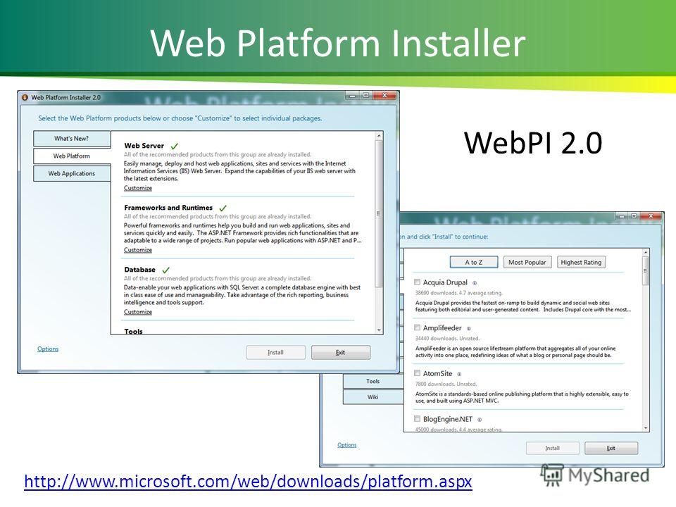 Web Platform Installer http://www.microsoft.com/web/downloads/platform.aspx WebPI 2.0