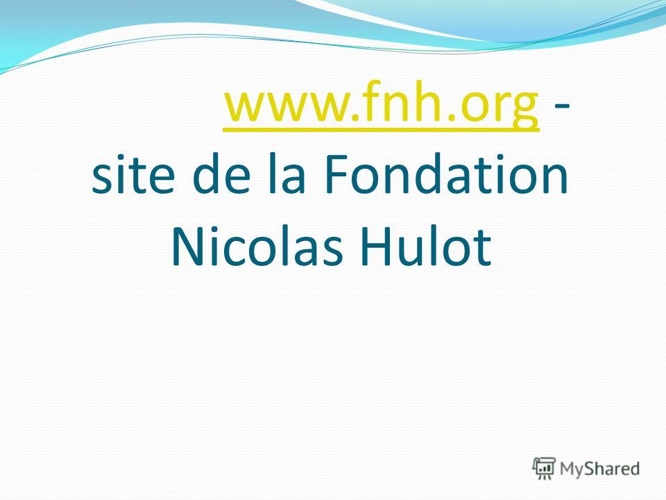 www.fnh.orgwww.fnh.org - site de la Fondation Nicolas Hulot