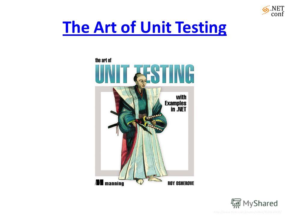 The Art of Unit Testing http://www.flickr.com/photos/lofink/4501610335/