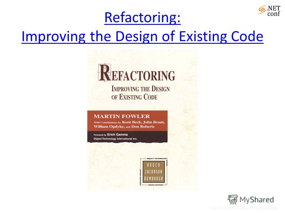 Refactoring: Improving the Design of Existing Code http://www.flickr.com/photos/lofink/4501610335/