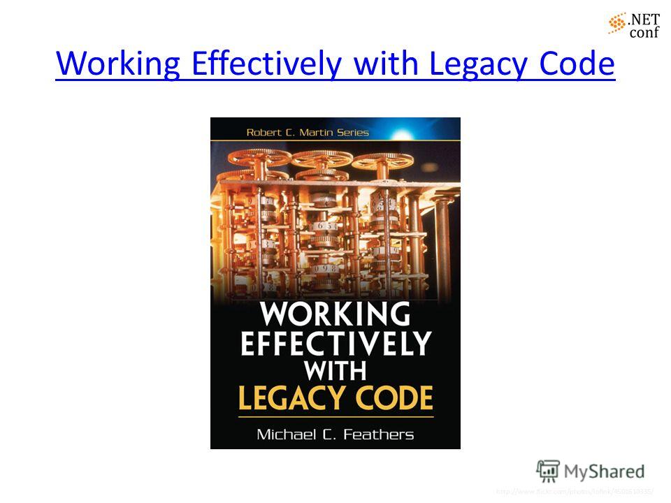 Working Effectively with Legacy Code http://www.flickr.com/photos/lofink/4501610335/
