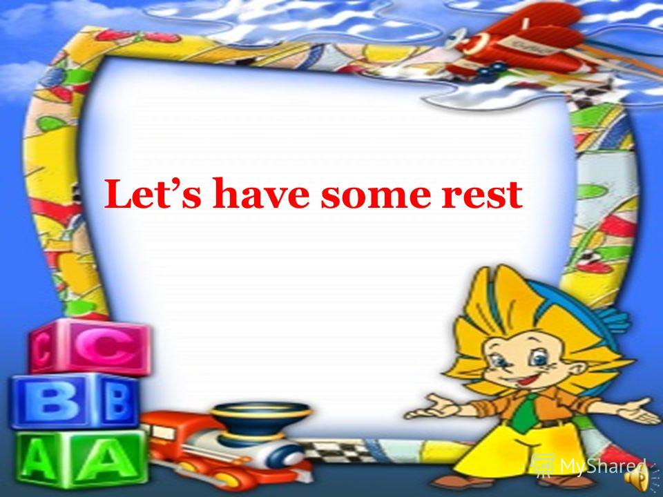 Lets have some rest