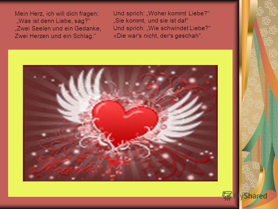 Презентация на тему "Mein Herz, ich will dich fragen Was ist denn