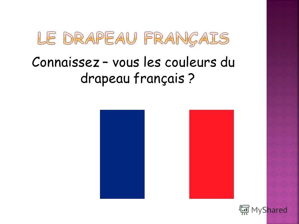 Connaissez – vous les couleurs du drapeau français ?
