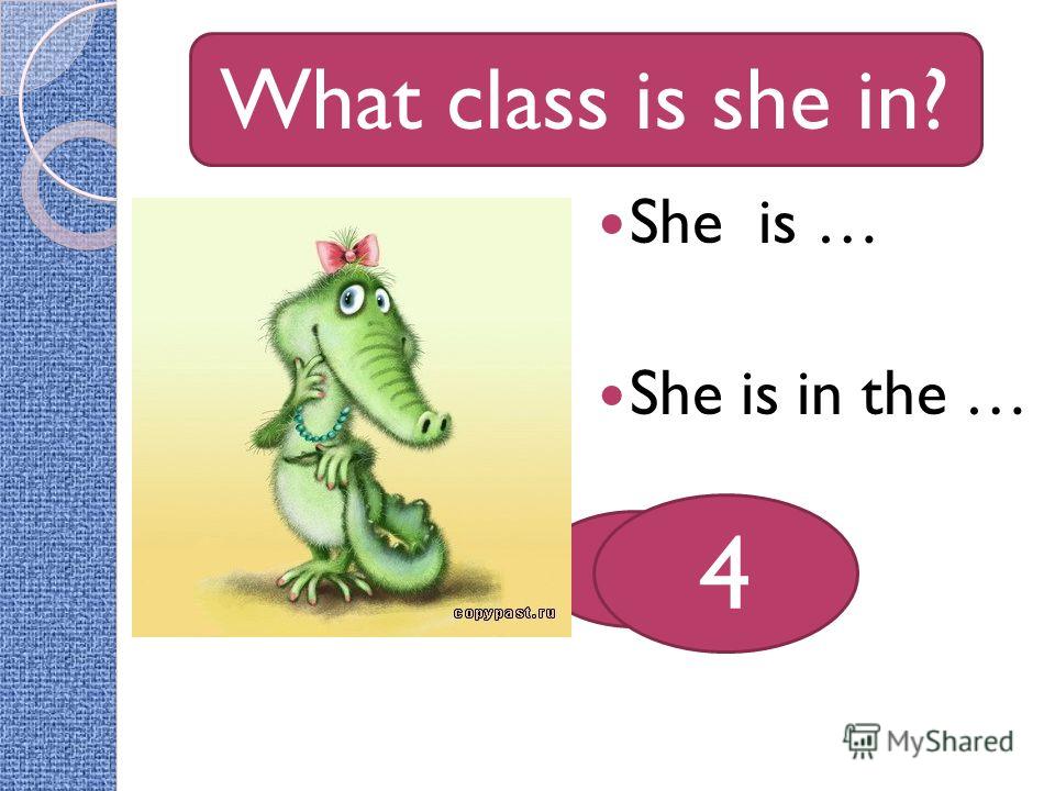 How old is she? She is … She is in the … What class is she in? 9 4
