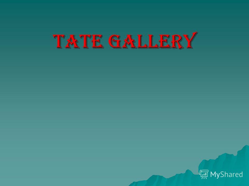Tate gallery