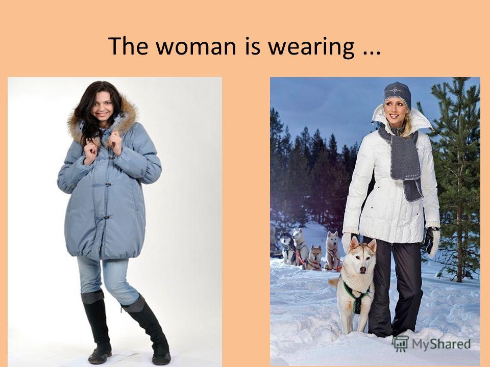 The woman is wearing...