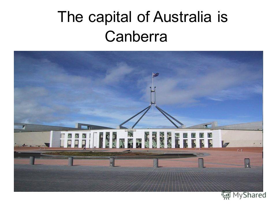 Canberra The capital of Australia is