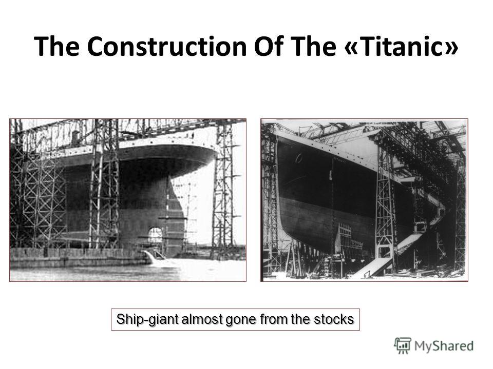 The Construction Of The «Titanic» Ship-giant almost gone from the stocks