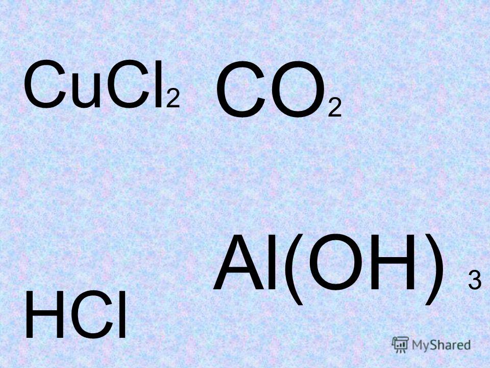 CuCl 2 HCl CO 2 Al(OH) 3