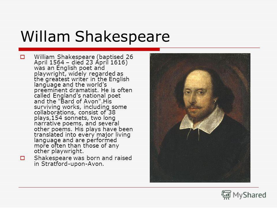Презентация на тему: "English Writers. Willam Shakespeare William  Shakespeare (baptised 26 April 1564 – died 23 April 1616) was an English  poet and playwright, widely regarded.". Скачать бесплатно и без регистрации.