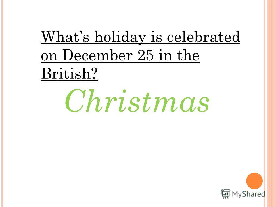 Whats holiday is celebrated on December 25 in the British? Christmas