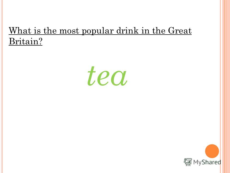 What is the most popular drink in the Great Britain? tea