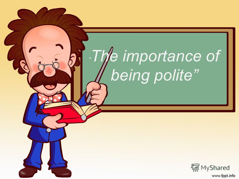 The importance of being polite