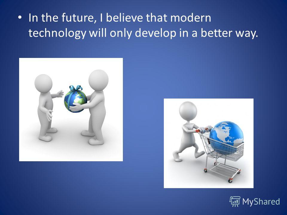 the role of modern technologies in The entry starts with a brief historical overview, then continues with a presentation of the themes that modern analytic philosophy of technology focuses on this is. the role of modern technologies in The entry starts with a brief historical overview, then continues with a presentation of the themes that modern analytic philosophy of technology focuses on this is.