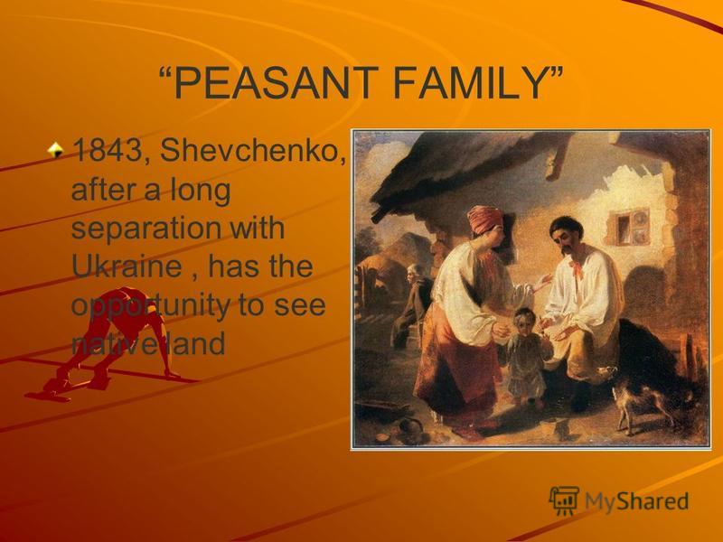 PEASANT FAMILY 1843, Shevchenko, after a long separation with Ukraine, has the opportunity to see native land