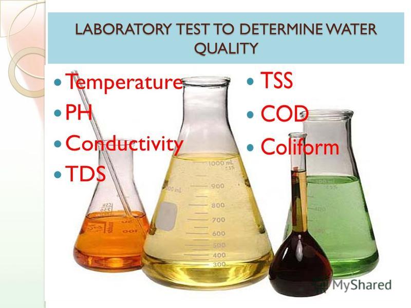 LABORATORY TEST TO DETERMINE WATER QUALITY Temperature PH Conductivity TDS
