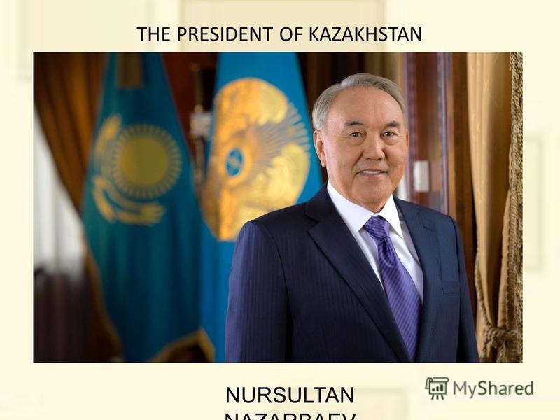 NURSULTAN NAZARBAEV THE PRESIDENT OF KAZAKHSTAN