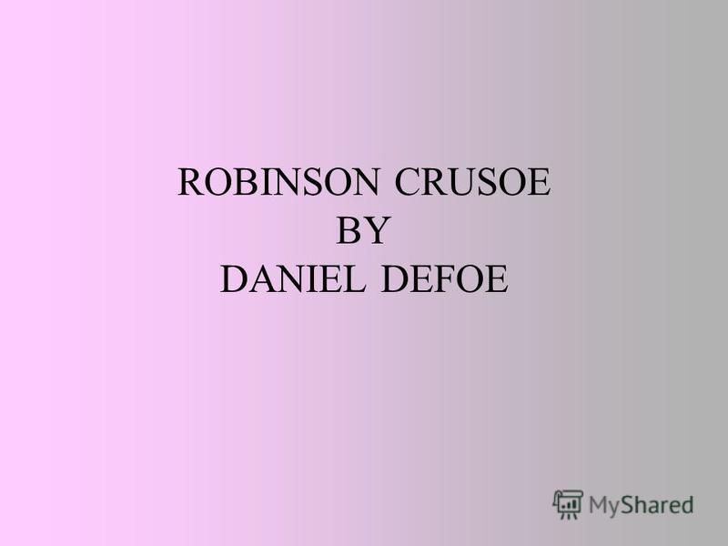 ROBINSON CRUSOE BY DANIEL DEFOE