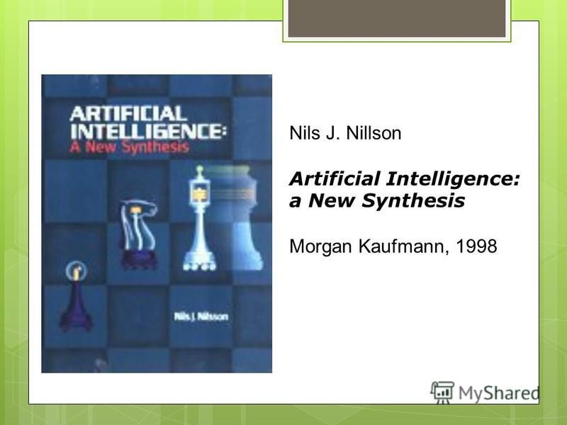Textbooks Nils J. Nillson Artificial Intelligence: a New Synthesis Morgan Kaufmann, 1998