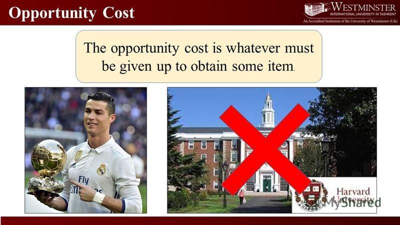 Opportunity Cost The opportunity cost is whatever must be given up to obtain some item.