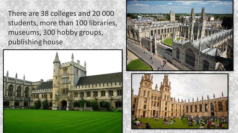 There are 38 colleges and 20 000 students, more than 100 libraries, museums, 300 hobby groups, publishing house