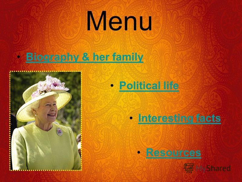 Menu Biography & her familyBiography & her family Political life Interesting facts Resources