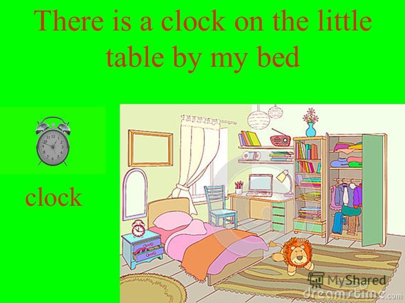 There is a clock on the little table by my bed clock