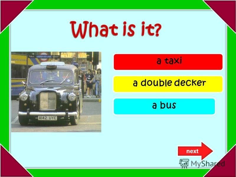 a taxi a double decker a bus next