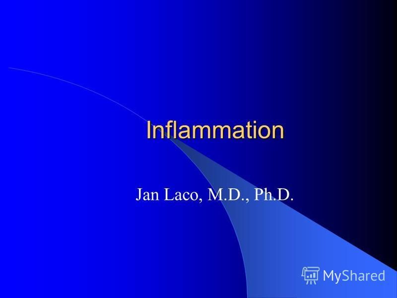 Inflammation Jan Laco, M.D., Ph.D.