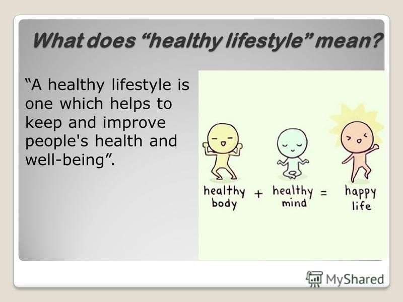 A healthy lifestyle is one which helps to keep and improve people's health and well-being. What does healthy lifestyle mean?