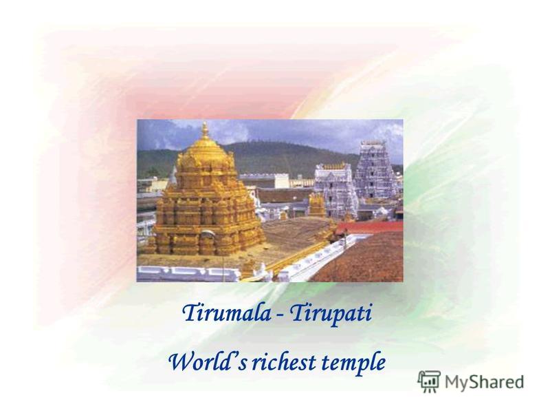 Tirumala - Tirupati Worlds richest temple
