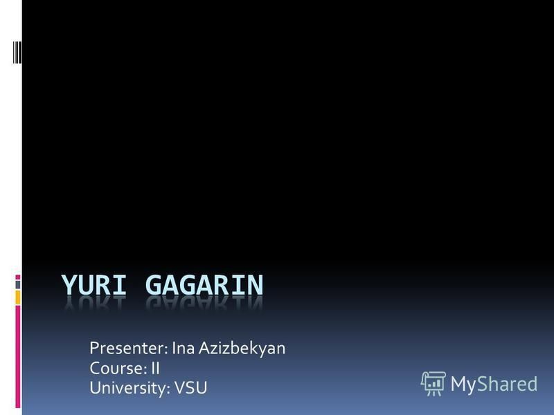 Presenter: Ina Azizbekyan Course: II University: VSU