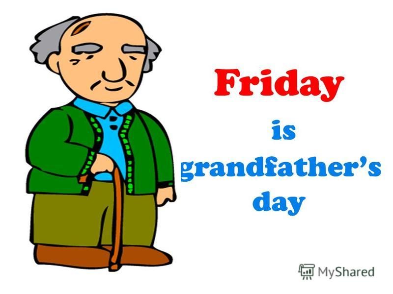 Friday is grandfathers day