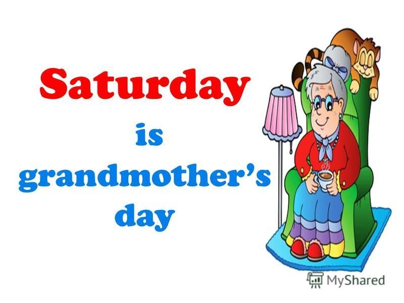 Saturday is grandmothers day