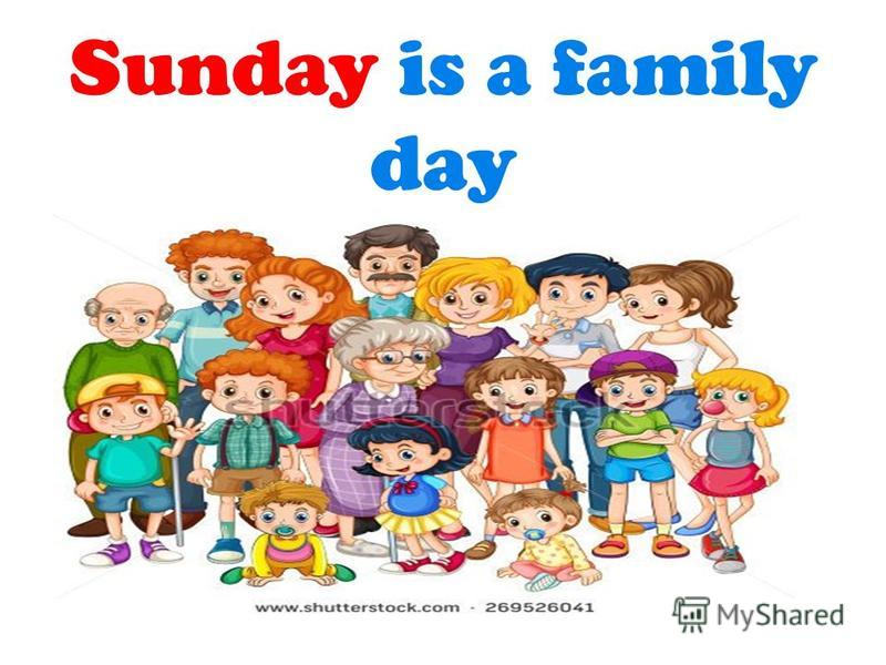 Sunday is a family day