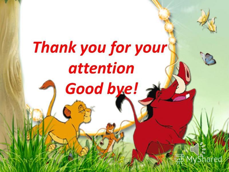 Thank you for your attention Good bye!