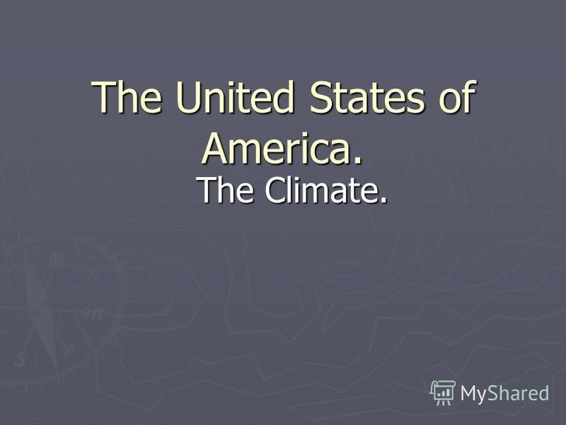 The United States of America. The Climate.