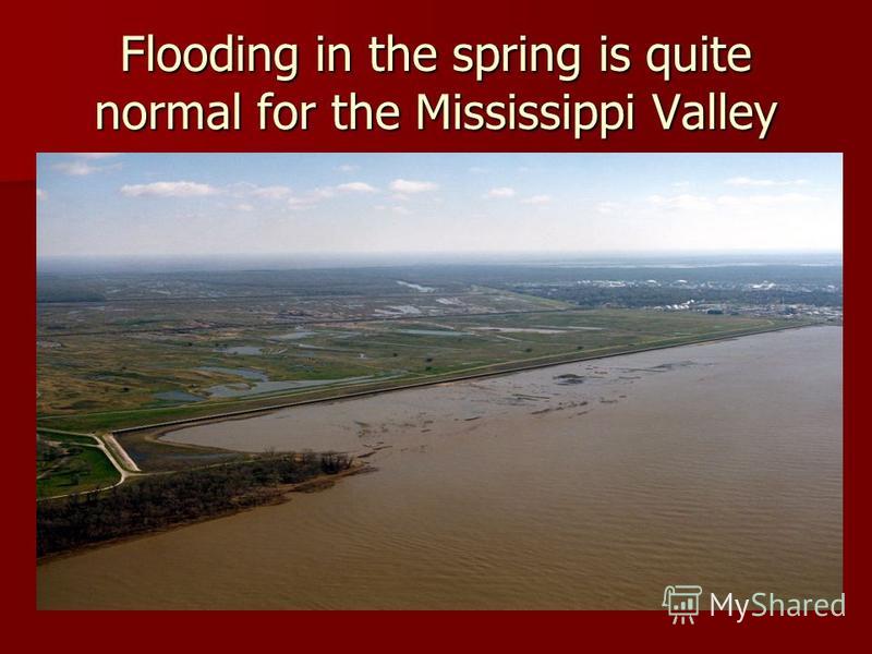 Flooding in the spring is quite normal for the Mississippi Valley