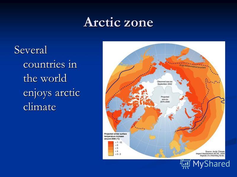 Arctic zone Several countries in the world enjoys arctic climate