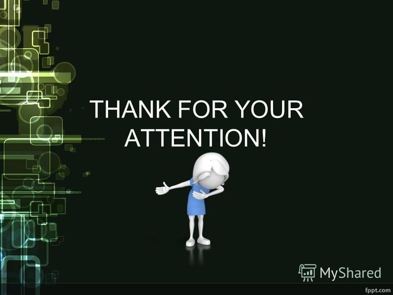 THANK FOR YOUR ATTENTION!