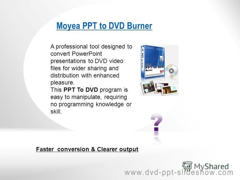 A professional tool designed to convert PowerPoint presentations to DVD video files for wider sharing and distribution with enhanced pleasure. This PPT To DVD program is easy to manipulate, requiring no programming knowledge or skill. Faster conversi