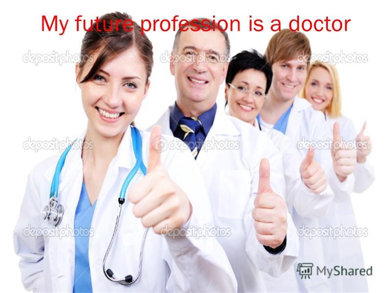 My future profession is a doctor