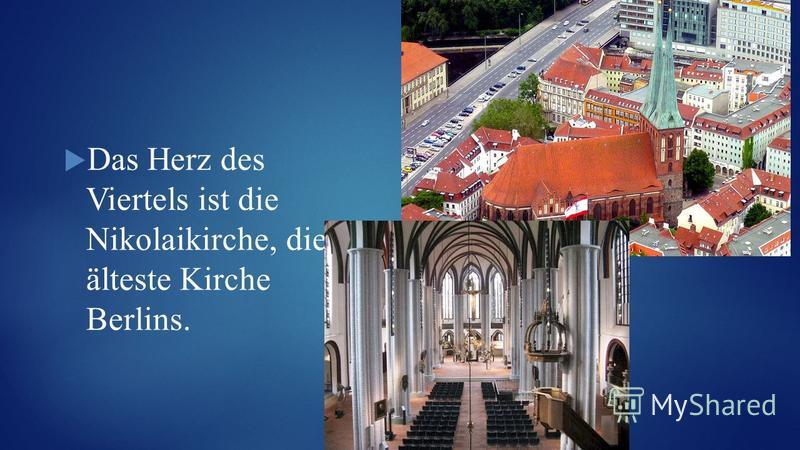 Das Herz des Viertels ist die Nikolaikirche, die älteste Kirche Berlins.