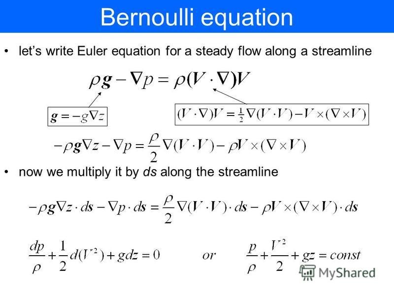 Bernoulli equation lets write Euler equation for a steady flow along a streamline now we multiply it by ds along the streamline