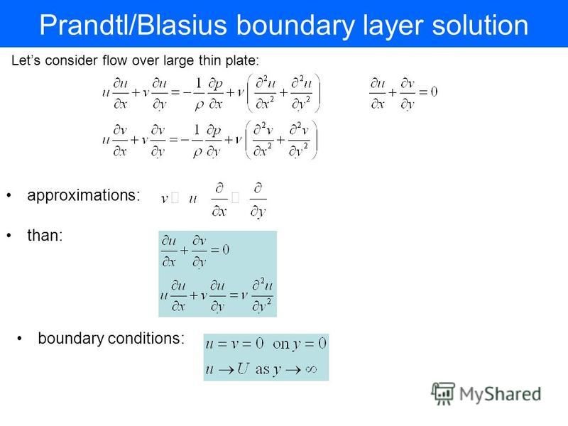 Prandtl/Blasius boundary layer solution approximations: than: boundary conditions: Lets consider flow over large thin plate: