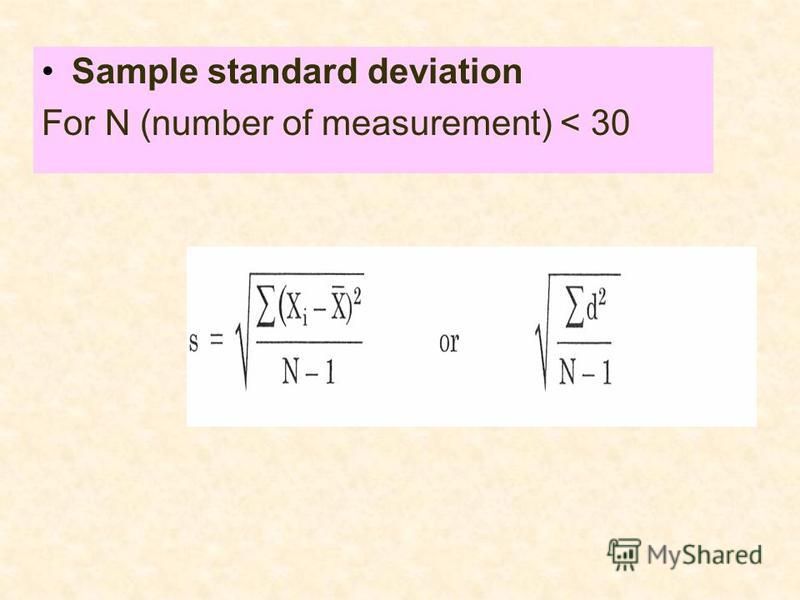 Sample standard deviation For N (number of measurement) < 30